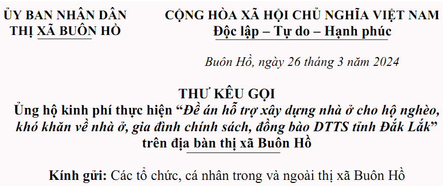 Thư kêu gọi Ủng hộ kinh phí thực hiện “Đề án hỗ trợ xây dựng nhà ở cho hộ nghèo, khó khăn về nhà ở, gia đình chính sách, đồng bào DTTS tỉnh Đắk Lắk” trên địa bàn thị xã Buôn Hồ
