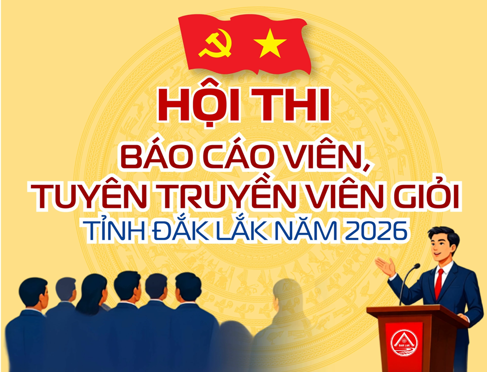 Hội thi báo cáo viên, tuyên truyền viên giỏi tỉnh Đắk Lắk năm 2026